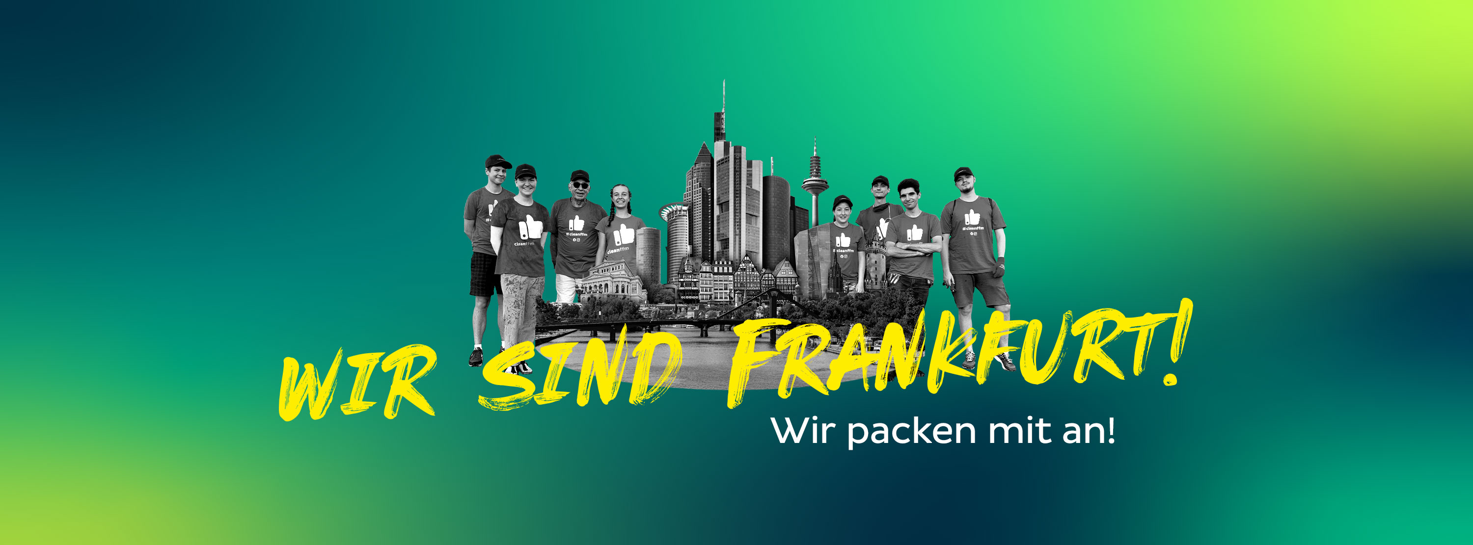 Fotocollage: cleanffm-Team vor Frankfurter Skyline, Text „Wir sind Frankfurt! Wir packen mit an!